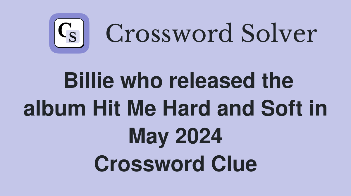 Billie who released the album Hit Me Hard and Soft in May 2024